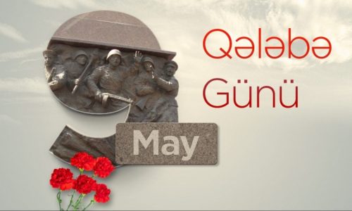 9 May – faşizm üzərində Qələbə günüdür