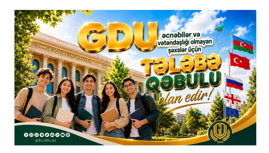 Gəncə Dövlət Universiteti əcnəbi və vətəndaşlığı olmayan şəxslərin qəbulunu elan edir