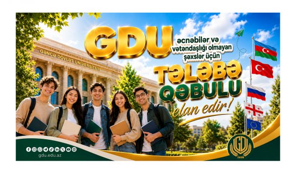Gəncə Dövlət Universiteti əcnəbi və vətəndaşlığı olmayan şəxslərin qəbulunu elan edir