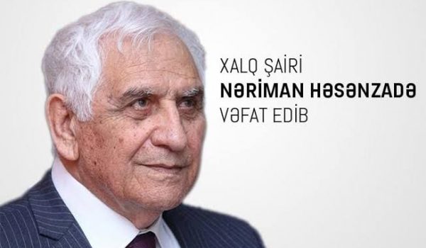  Gəncə Dövlət Universitetinin məzunu olmuş Xalq şairi Nəriman Həsənzadə vəfat edib